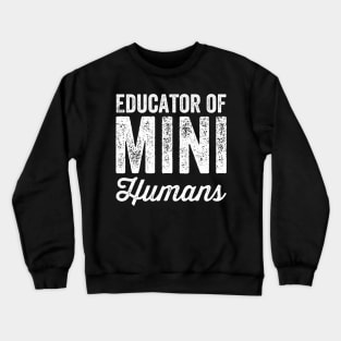 Educator of mini humans Crewneck Sweatshirt